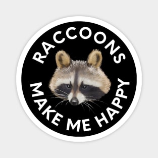 Raccoons Make Me Happy Magnet